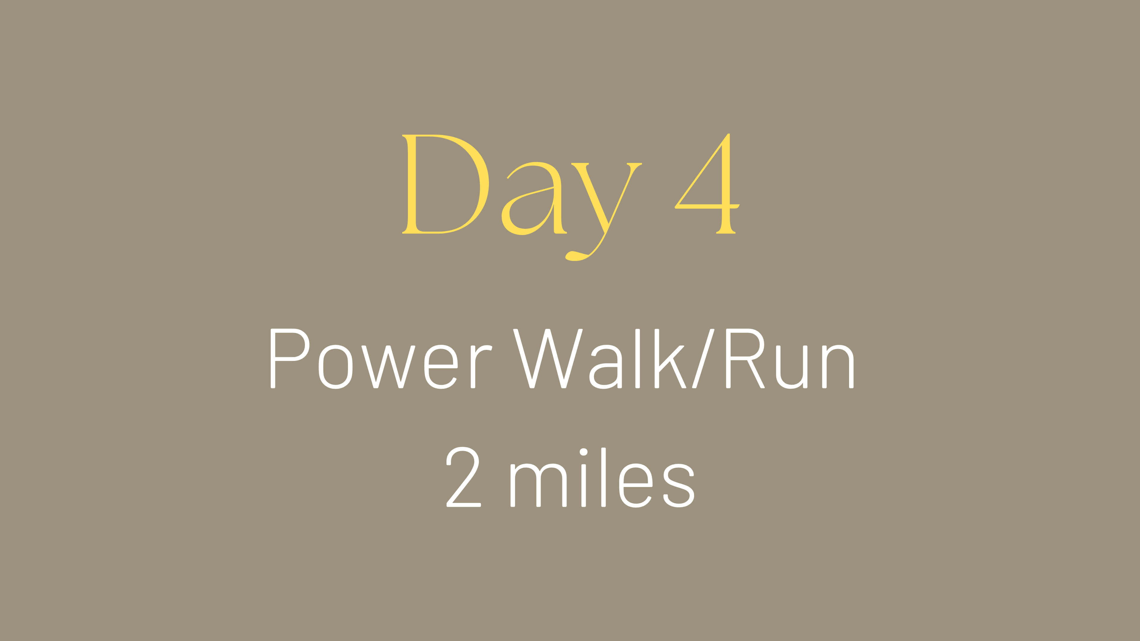 Power Walk/Run 2 Miles (DAY 4 OF 14)
