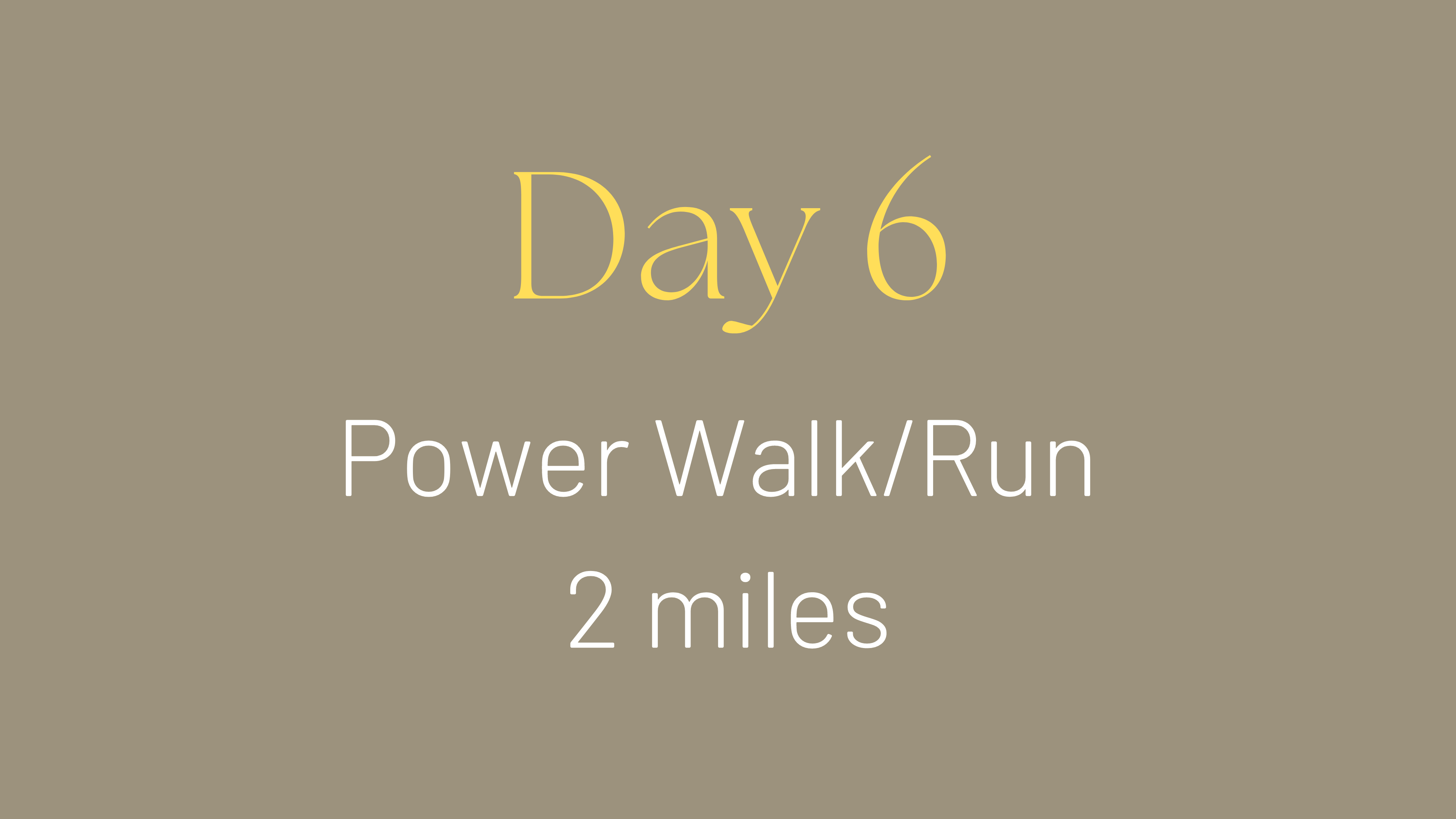 Power Walk/Run 2 Miles (DAY 6 OF 14)