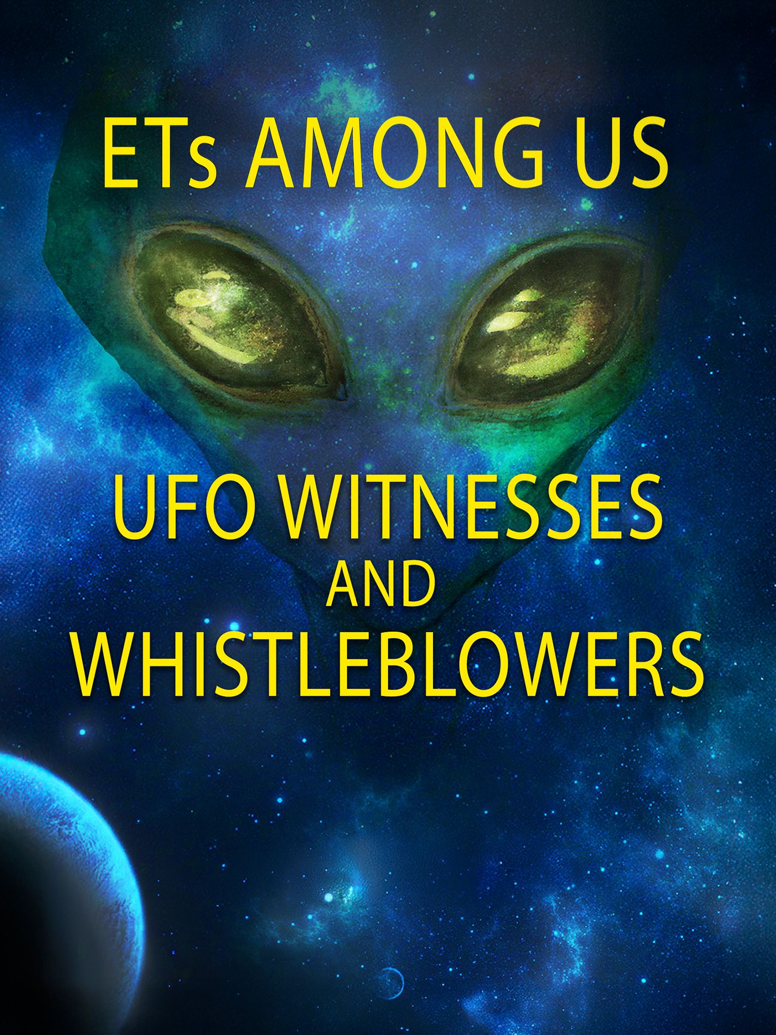 ETs Among Us: UFO Witnesses and Whistleblowers