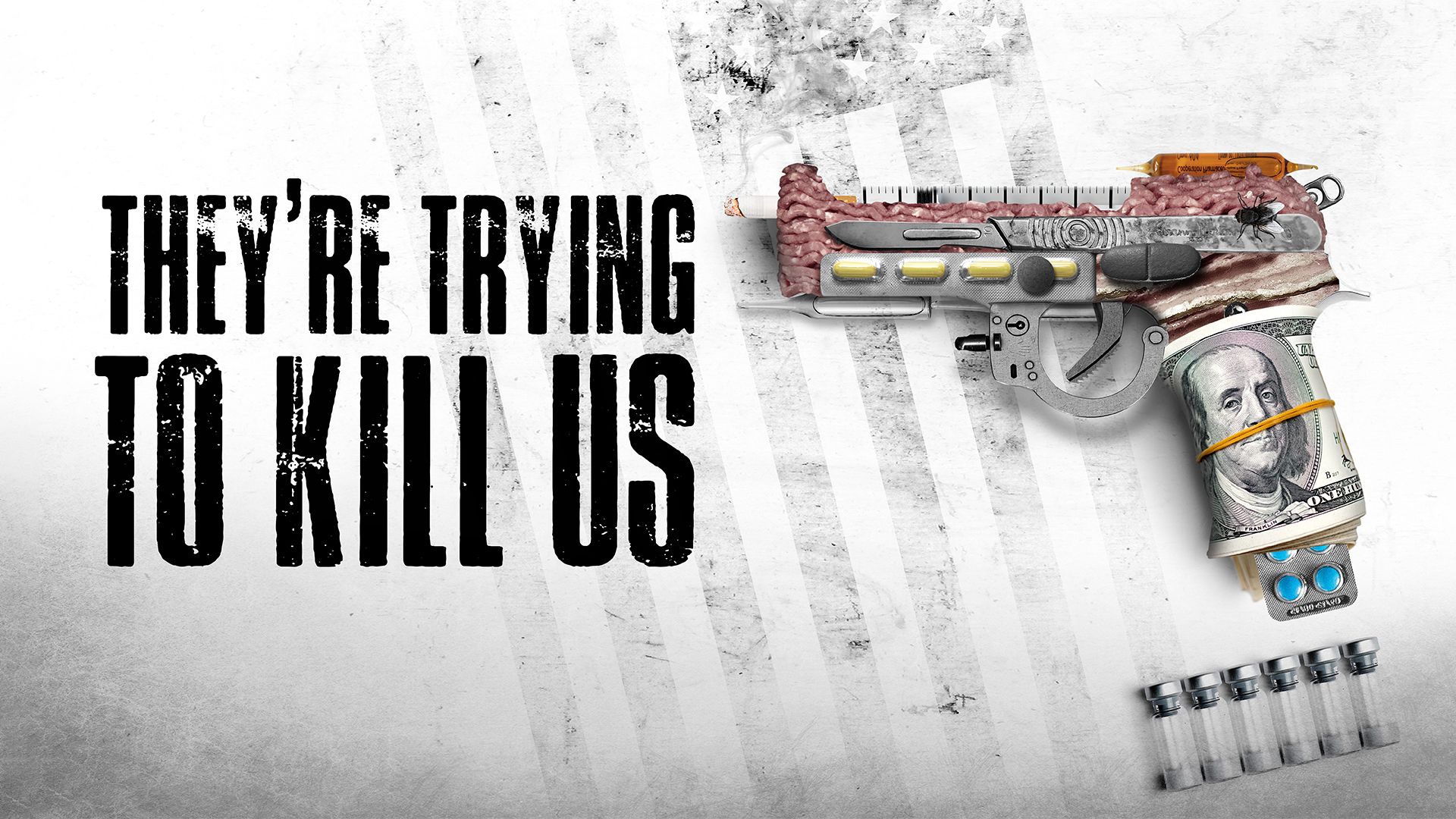 They're Trying to Kill Us