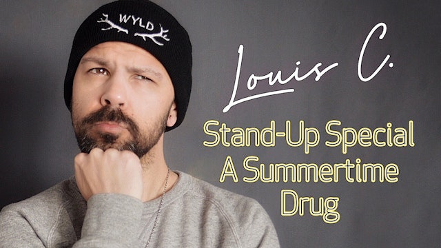 Louis C. Stand-up Special a  Summertime Drug