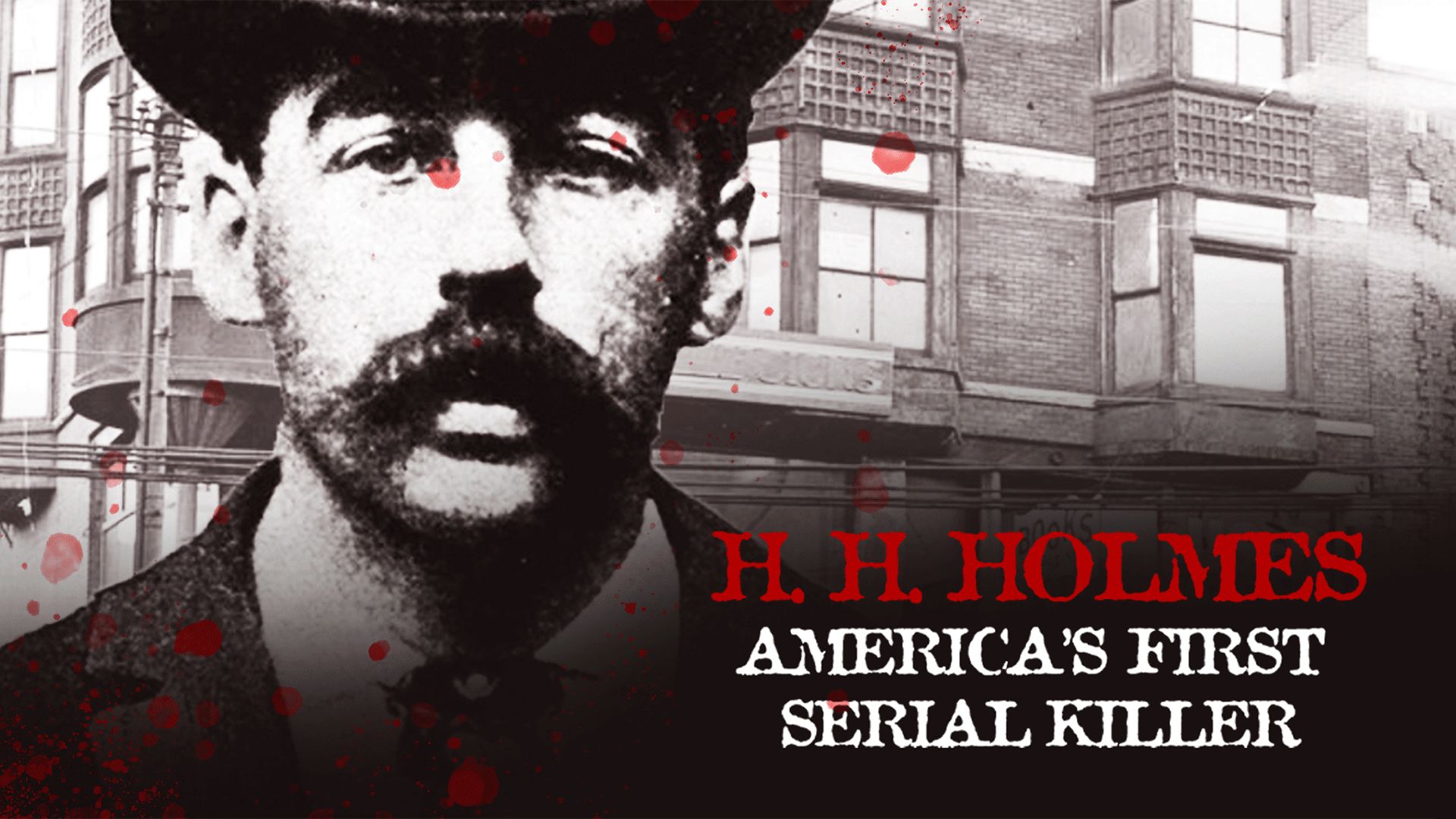 H. H. Holmes: America's First Serial Killer 
