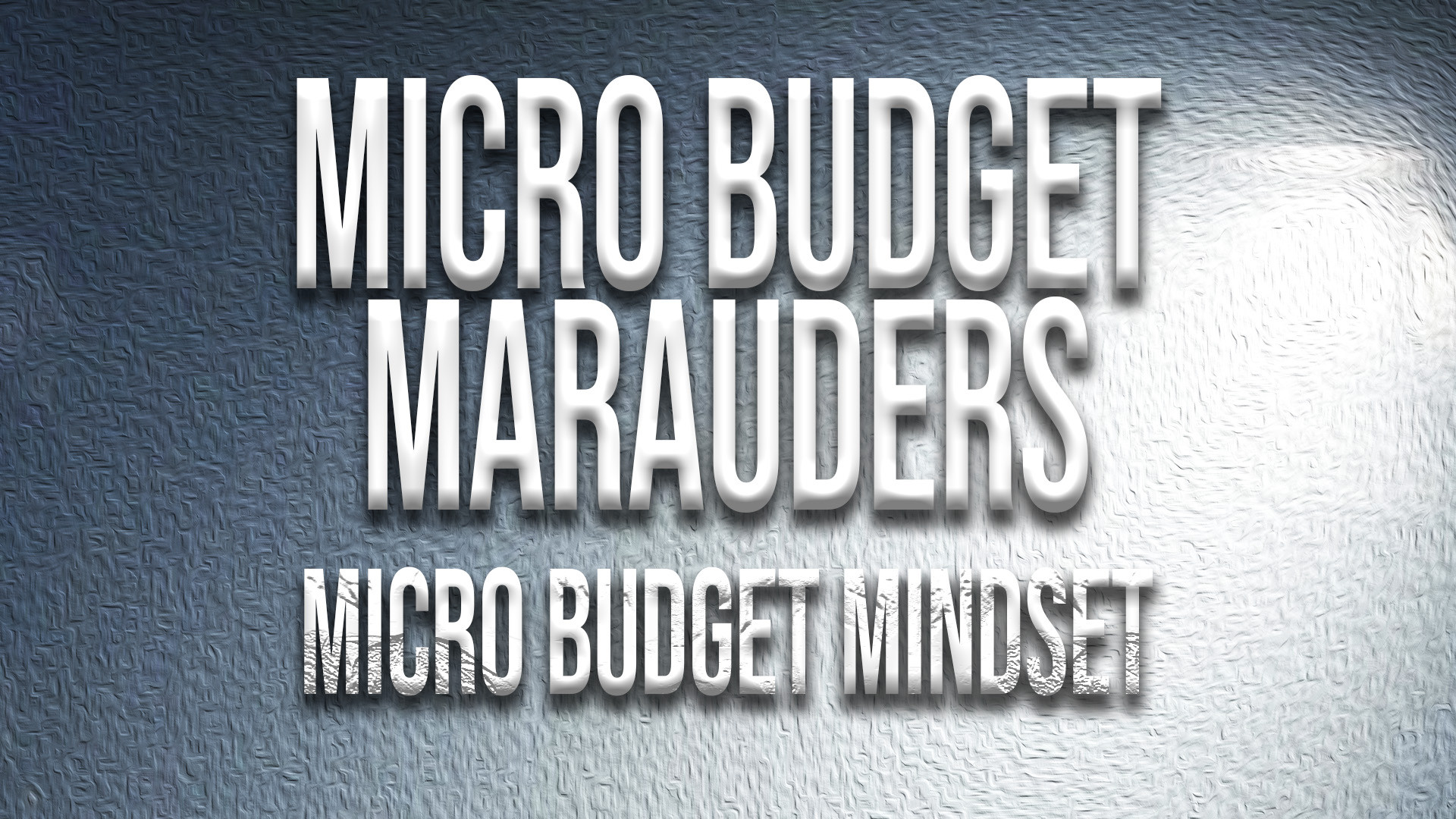 Micro Budget Marauders: Micro Budget Mentality