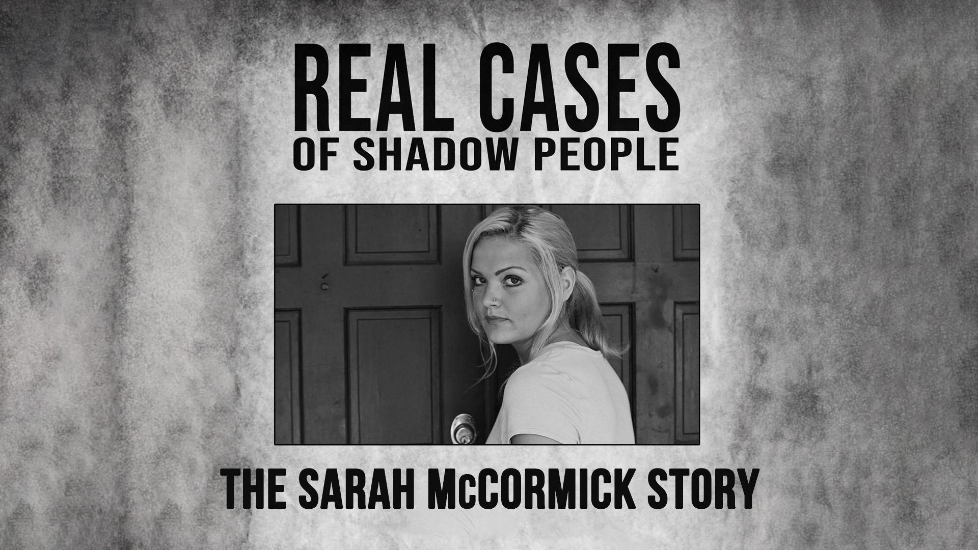 Real Cases of Shadow People: The Sarah McCormick Story