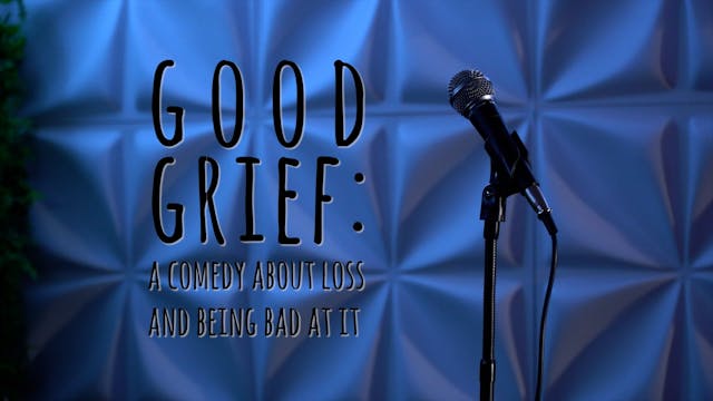 Good Grief: A Comedy About Loss and B...