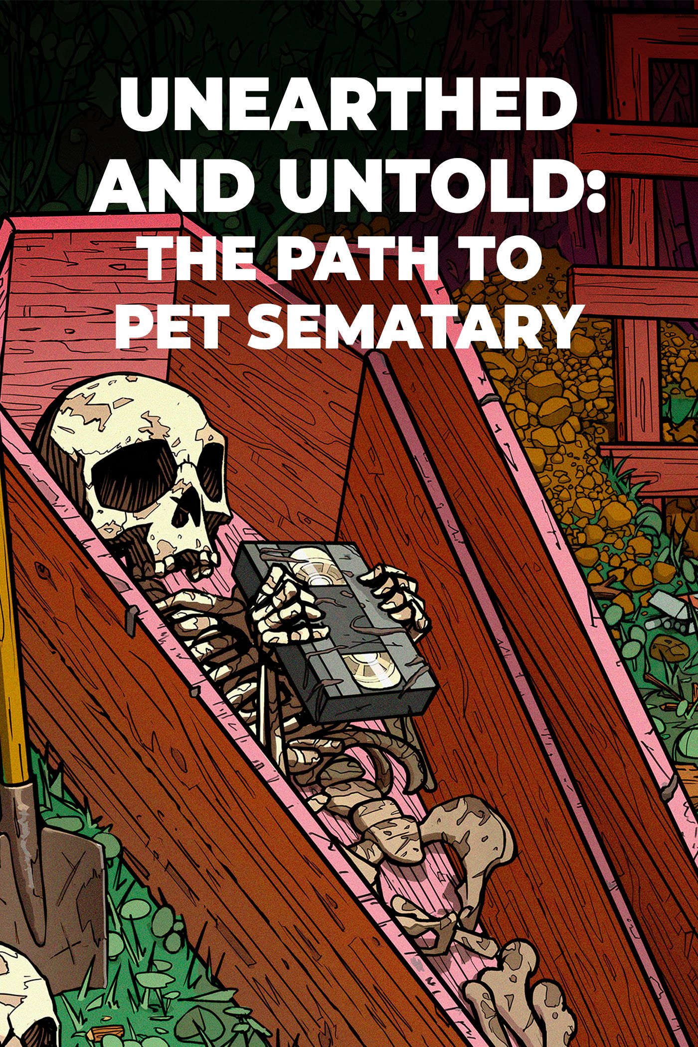 Unearthed and Untold: The Path to Pet Sematary