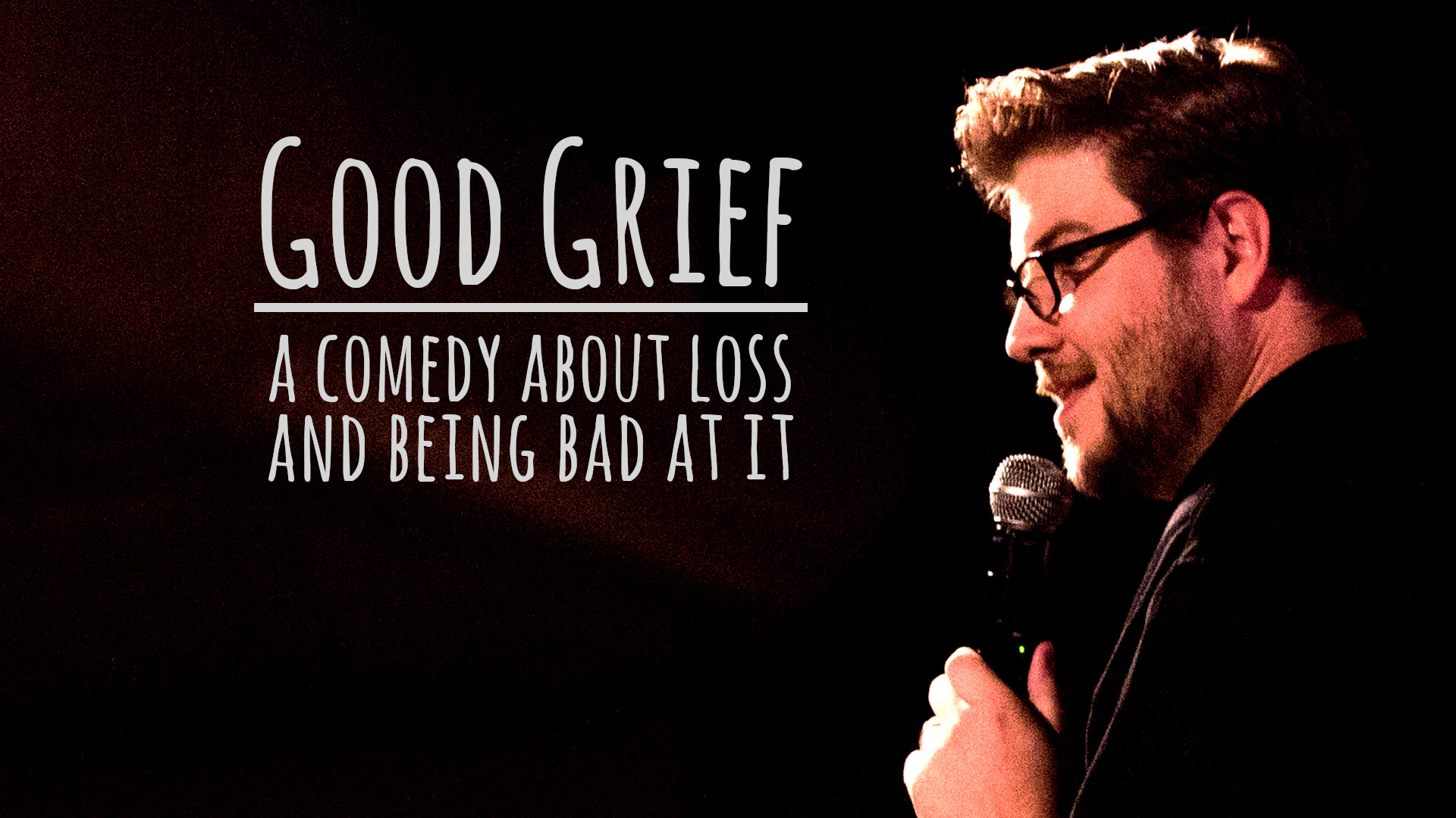 Good Grief: A Comedy About Loss and Being Bad at It