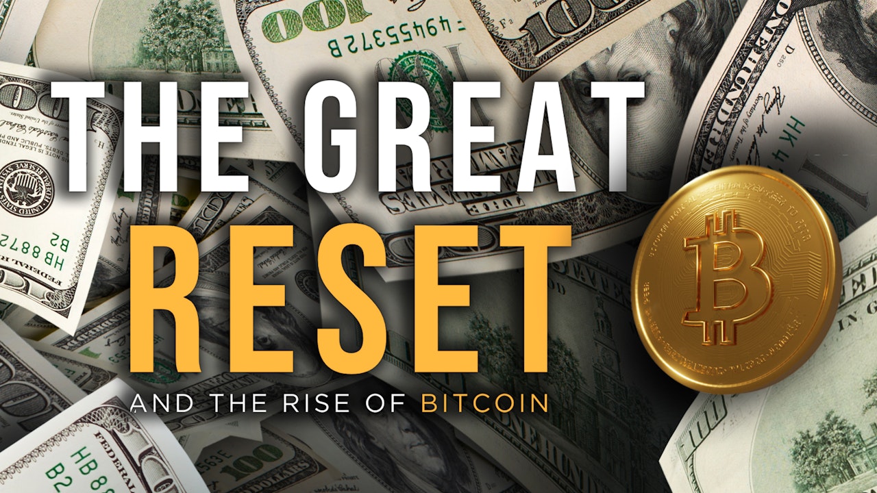 The Great Reset and the Rise of Bitcoin