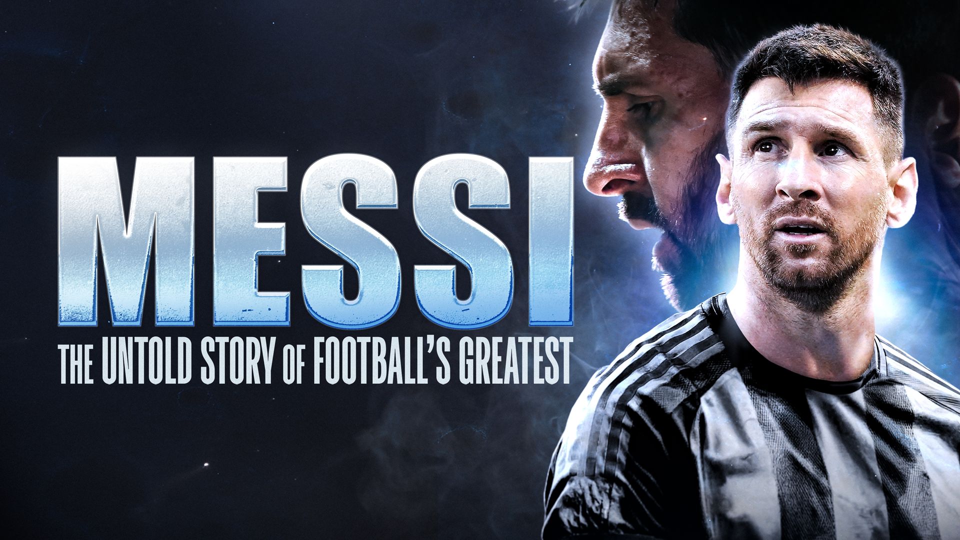 Messi: The Untold Story of Football's Greatest