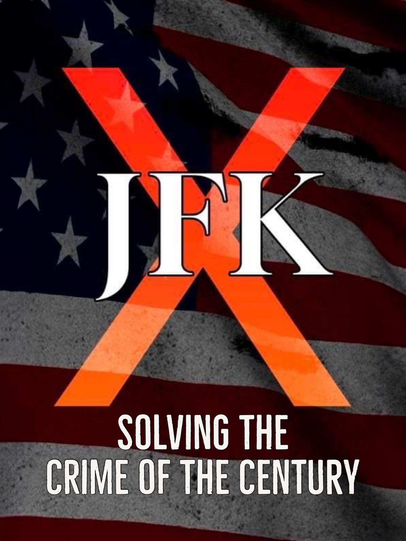 JFK X: Solving the Crime of the Century