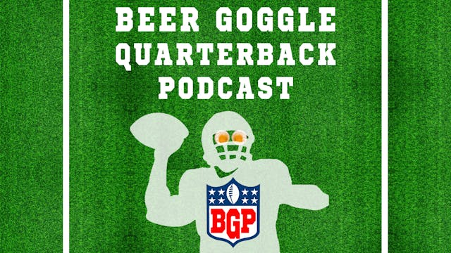 Beer Goggle Quarterback Podcast NFL W...