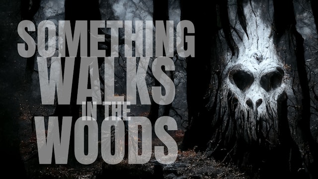 Something Walks In the Woods
