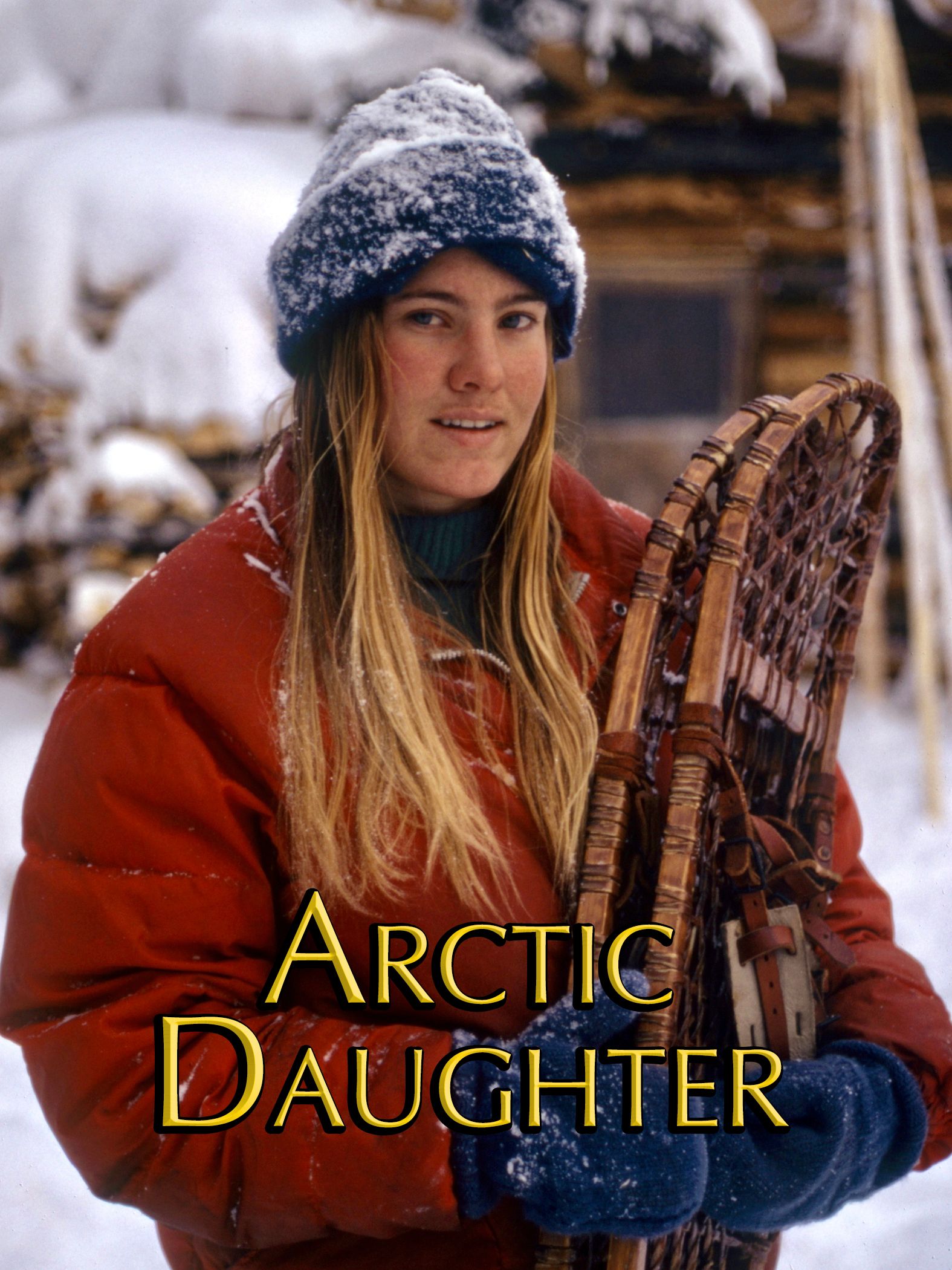 Arctic Daughter: A Lifetime of Wilderness