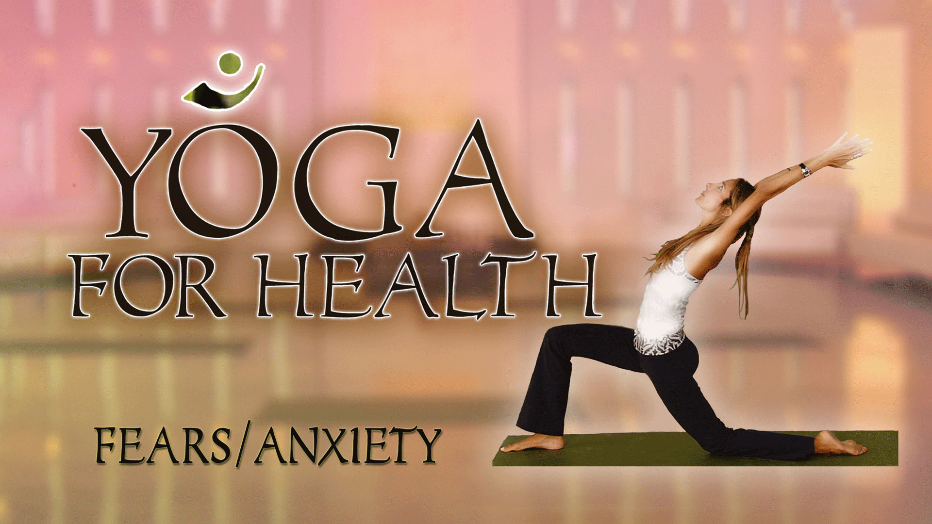Yoga For Health - Fear/Anxiety