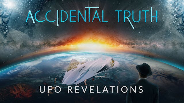 Accidental Truth: UFO Revelations