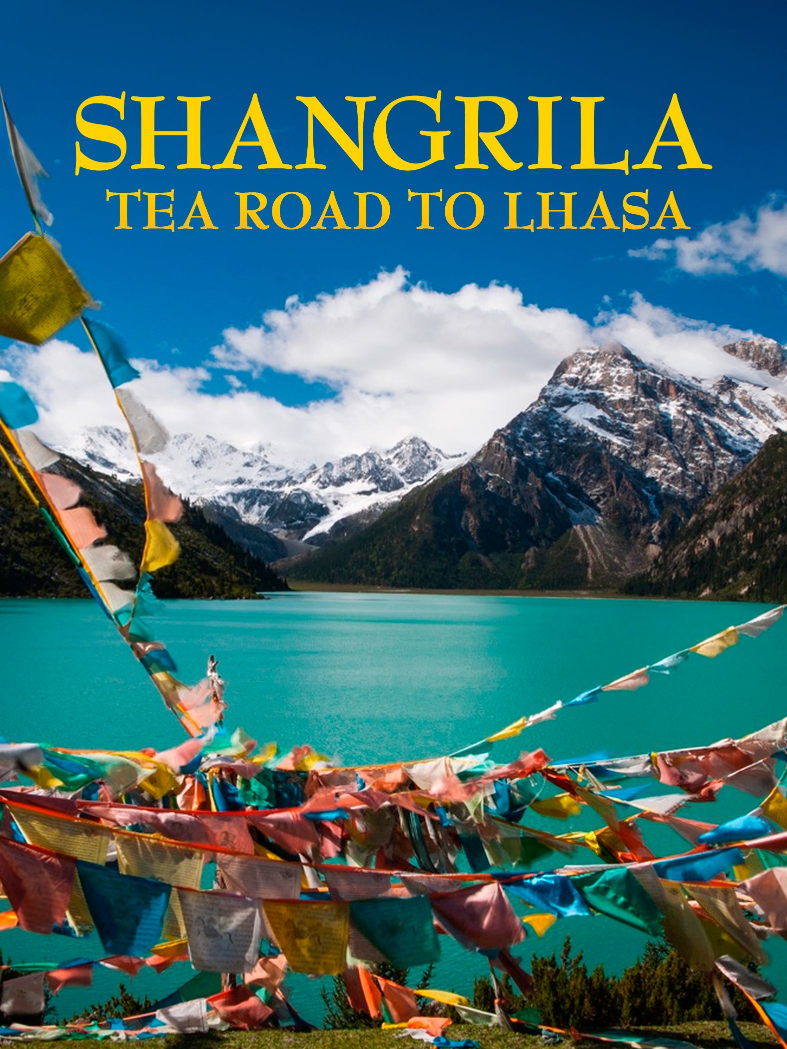 Shangrila: Tea Road to Lhasa