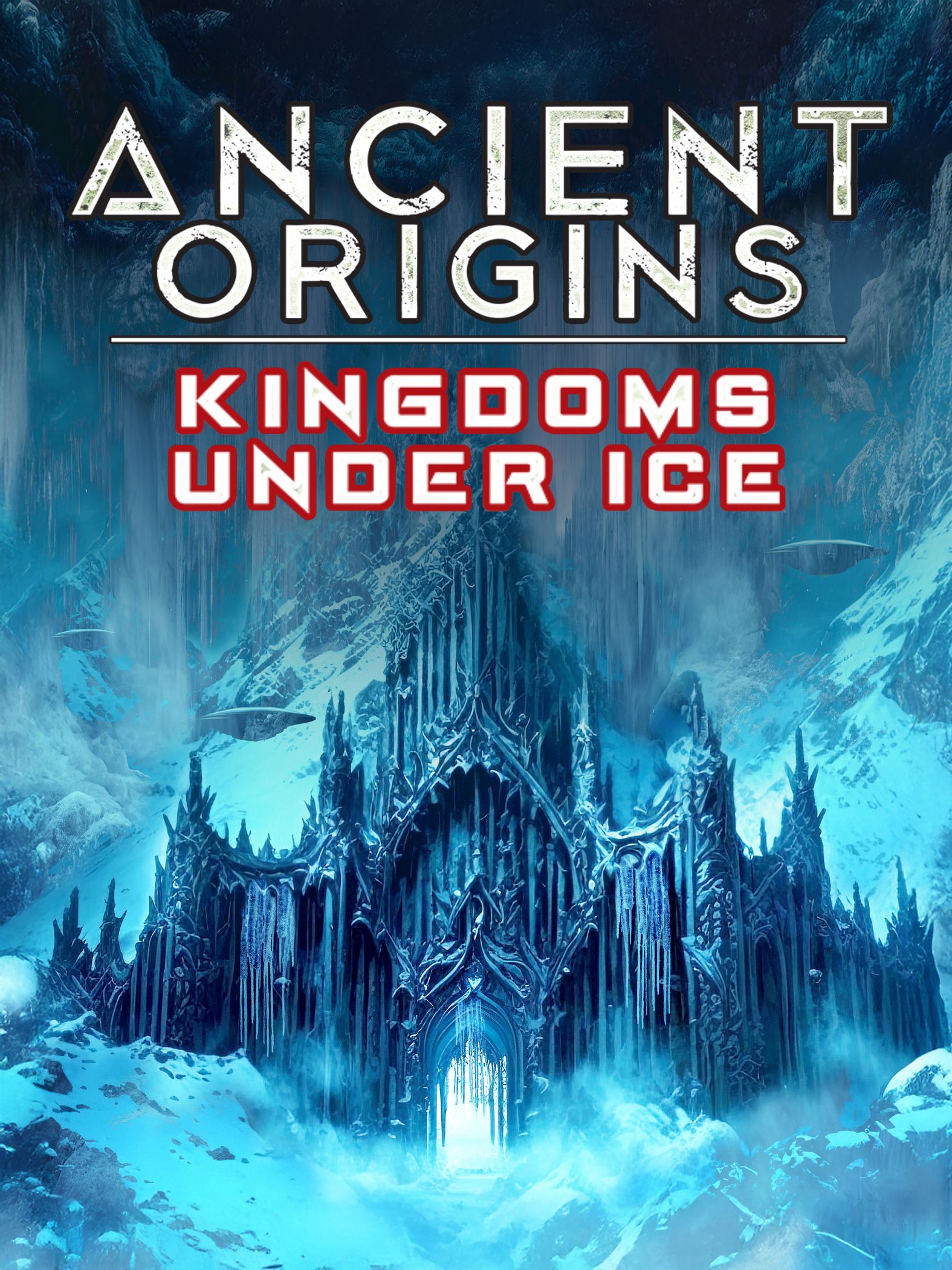 Ancient Origins: Kingdoms Under Ice