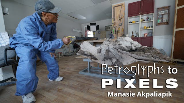 110 Petroglyphs to Pixels: Manasie Ak...