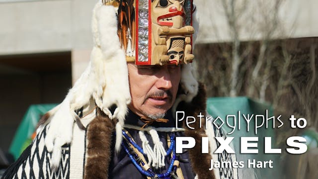 104 Petroglyphs to Pixels: James Hart