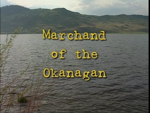 A Family Tree Narrative, Marchand of the Okanagan