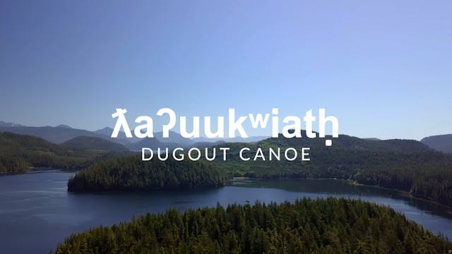 ƛaʔuukʷiatḥ Tla-o-qui-aht Dugout Canoe (10 mins, 2021, Steven Davies)