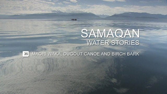 SAMAQAN S3E35 Maori Waka Digout Canoe and Birch Bark