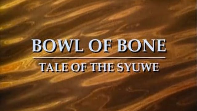 Bowl of Bone: Tale of the Syuwe (114 mins, 1992)