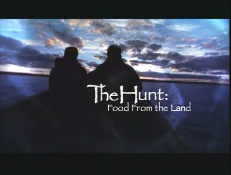 The Hunt: Food From the Land (Part 1 of 2)