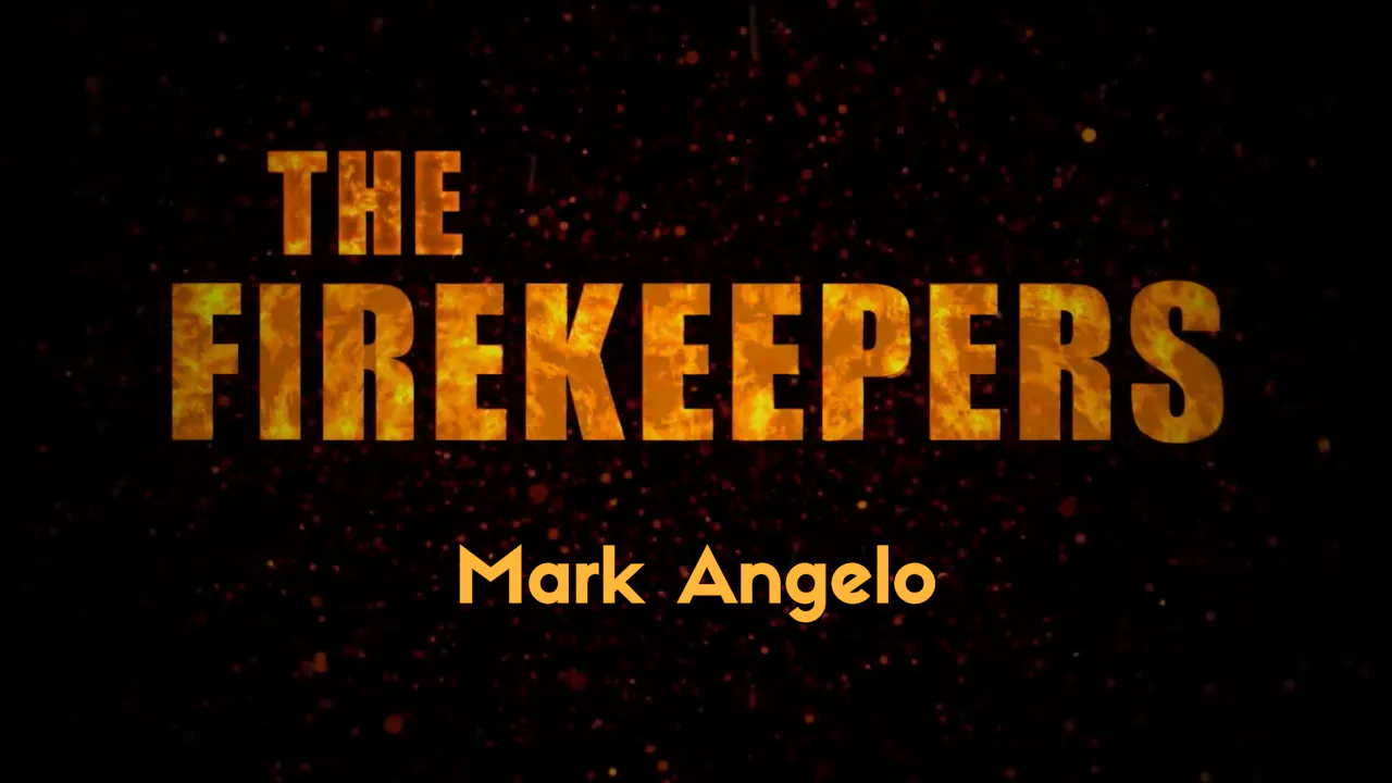 The Firekeepers: Mark Angelo