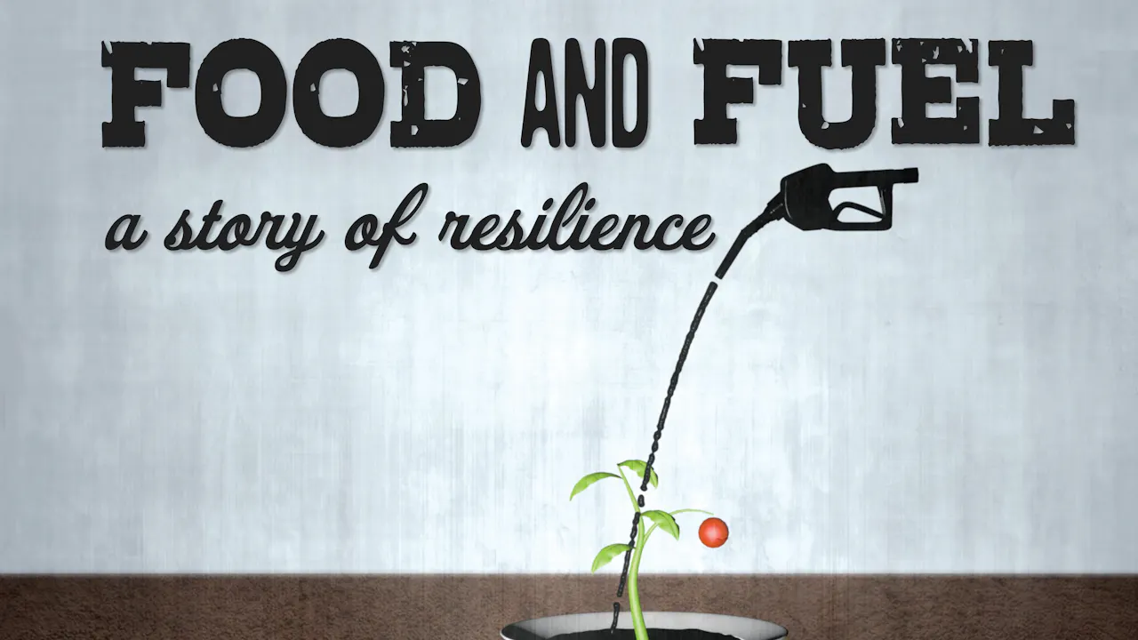 Food and Fuel: A Story of Resilience