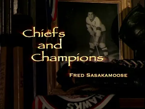 Fred Sasakamoose - Chiefs and Champions