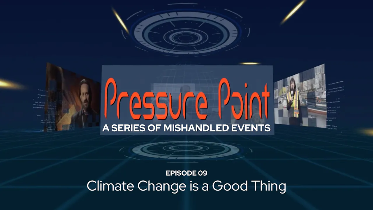 Pressure Point 09: Climate Change is a Good Thing