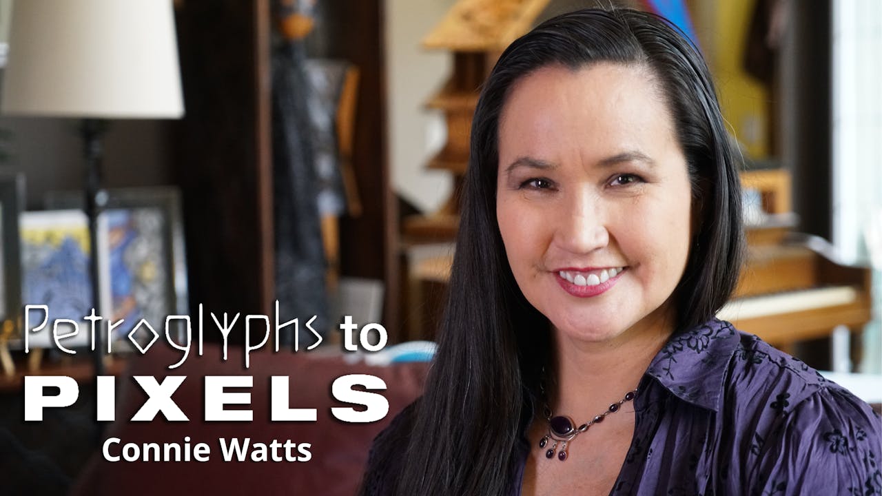 Petroglyphs to Pixels: Connie Watts