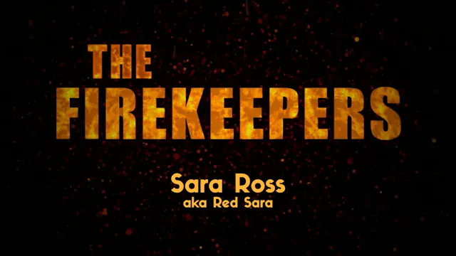 The Firekeepers: Sara Ross