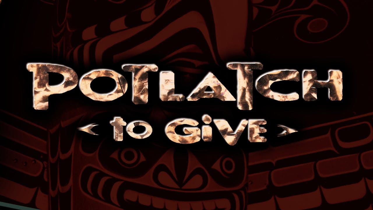 Potlatch: To Give Part 1 & 2
