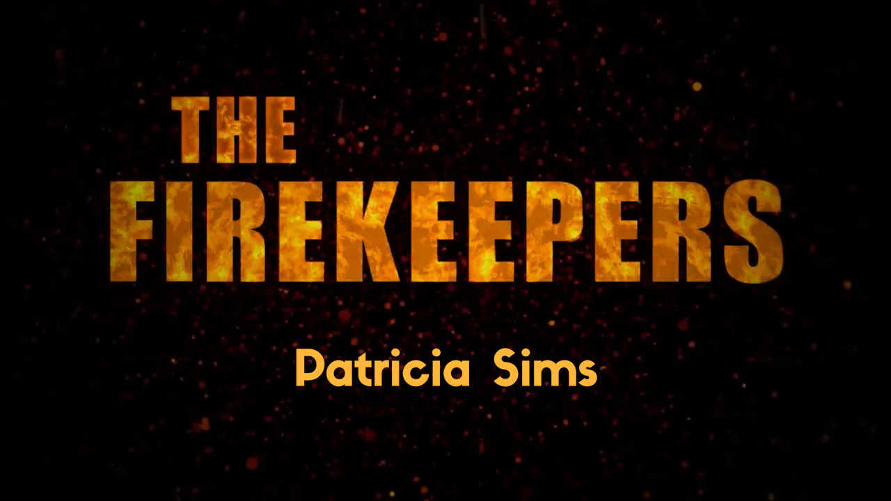 The Firekeepers: Patricia Sims
