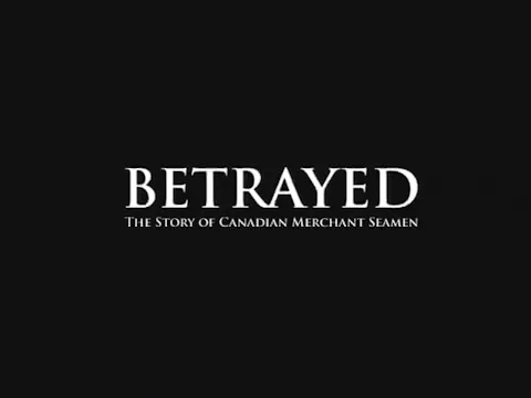 Betrayed: The Story of Canadian Merchant Seamen's Union