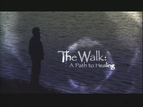 The Walk: A Path to Healing (Part 2 of 2)