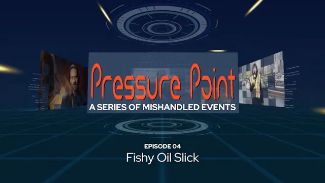 Pressure Point 04: Fishy Oil Slick