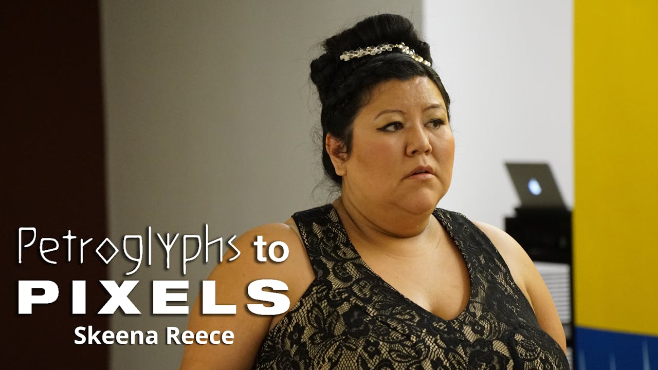 Petroglyphs to Pixels: Skeena Reece