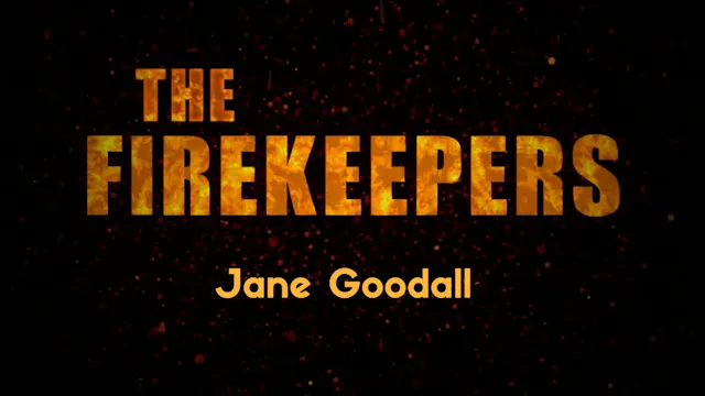 The Firekeepers: Jane Goodall