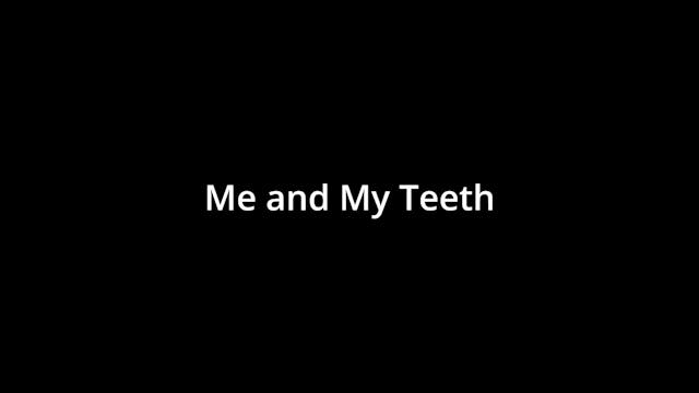 Me and My Teeth