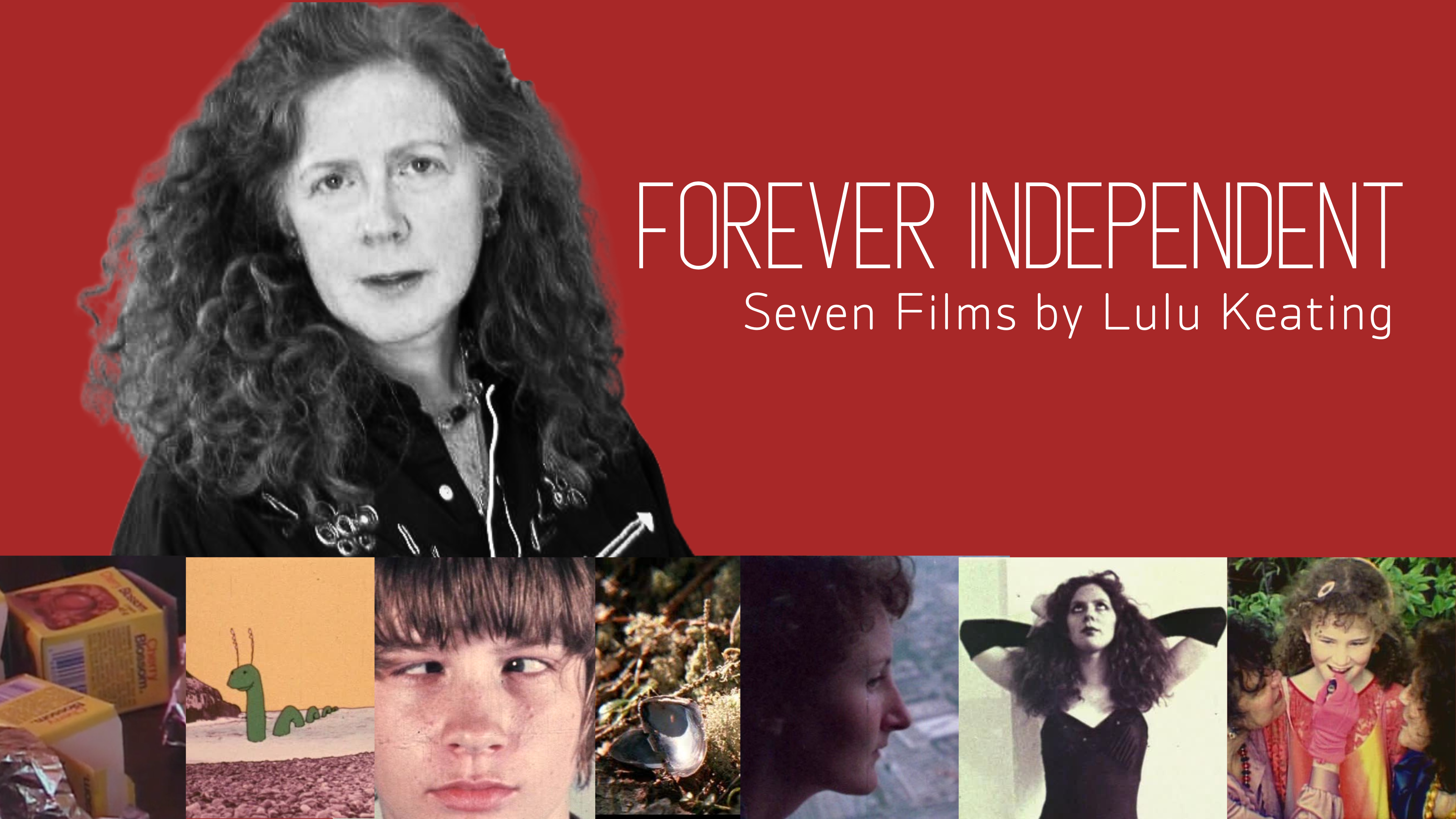 Forever Independent: 7 Films by Lulu Keating