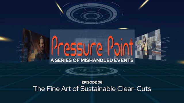 Pressure Point 06: The Fine Art of Sustainable Clear-Cuts