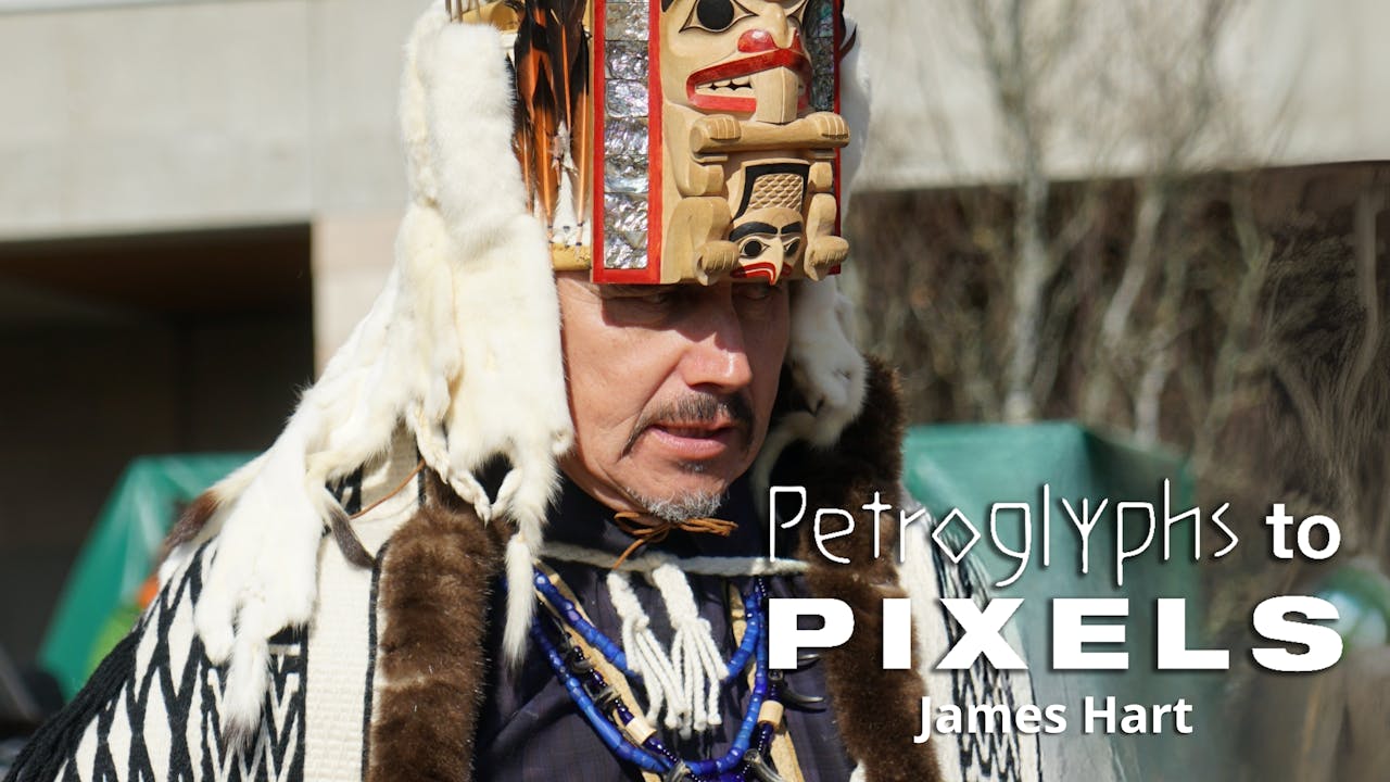Petroglyphs to Pixels: James Hart