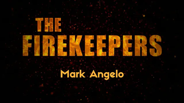 The Firekeepers: Mark Angelo