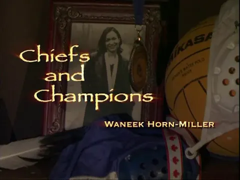 Waneek Horn-Miller - Chiefs and Champions