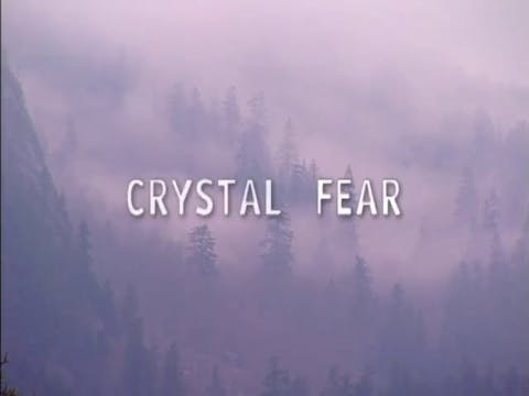 Crystal Fear, Crystal Clear (2005)
