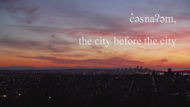 c̓əsnaʔəm, the city before the city (73 mins, 2017, Elle-Maija Tailfeathers)