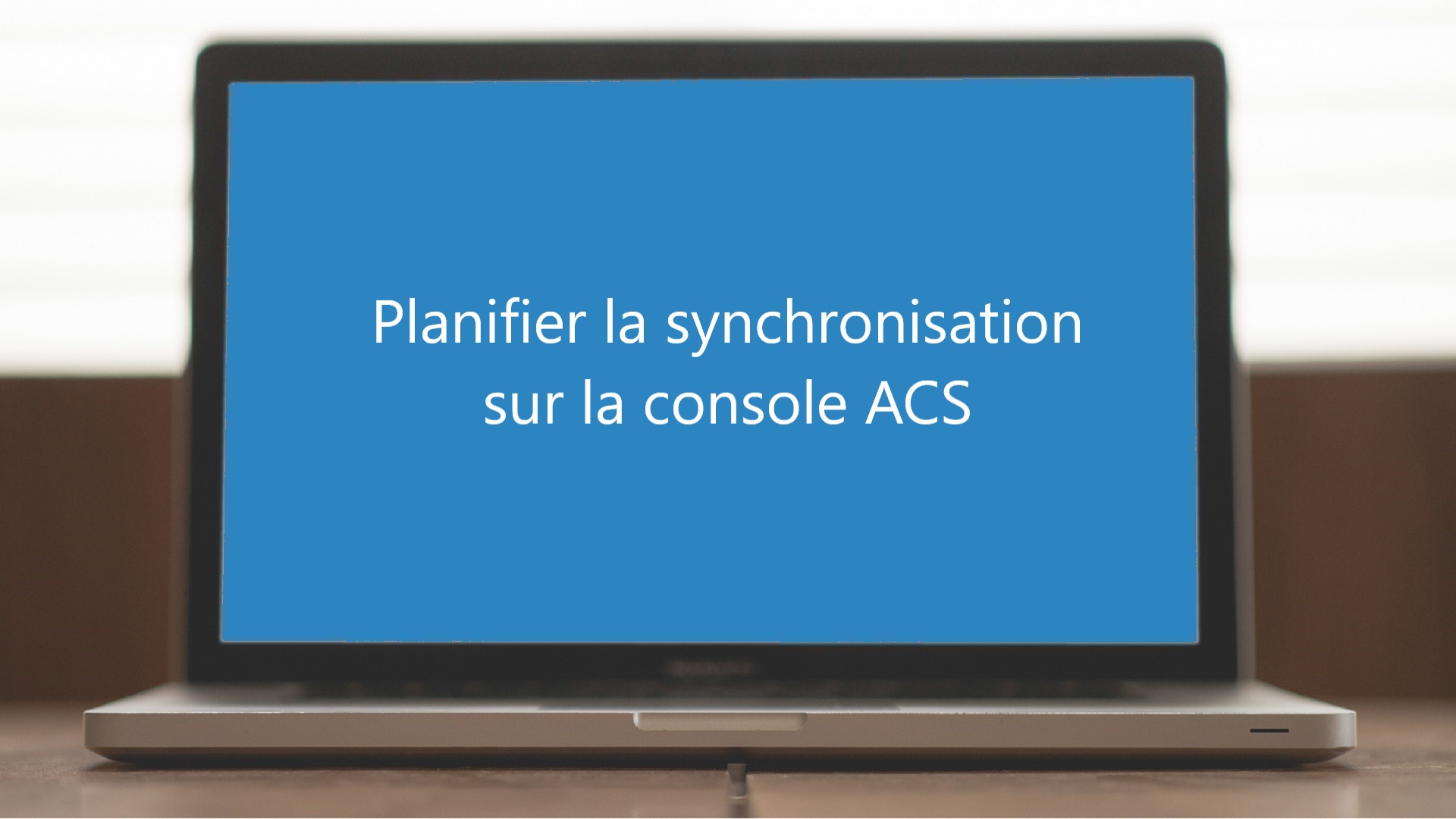 Planifier la synchronisation sur la console ACS